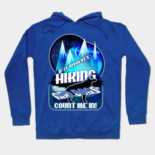 If it involves Hiking and Dogs Count Me In Blue Hoodie